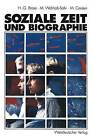 Soziale Zeit Und Biographie: Uber Die Gestaltung Von Alltagszeit Und Lebenszeit by Hanns-Georg Brose, Michael Corsten, Monika Wohlrab-Sahr (Paperback / softback, 1993)