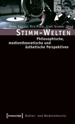 Stimm-Welten: Philosophische, medientheoretische und Buch transcript