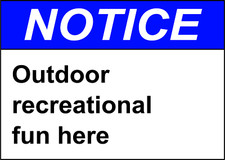 NOTICE OUTDOOR RECREATIONAL FUN HERE| Laminated Vinyl Decal Sticker Label