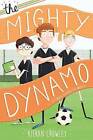 The Mighty Dynamo by Kieran Crowley (Hardback, 2016)