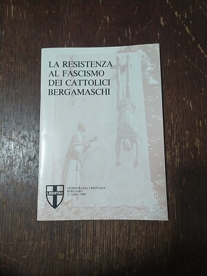 Libro La Resistenza Al Fascismo Dei Cattolici Bergamaschi
