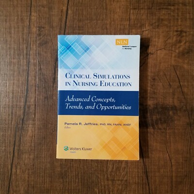 Clinical Simulations in Nursing Education Advanced Concept Trends & Opportunity