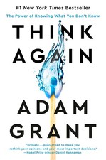 Think Again: The Power of Knowing What You Don't Know