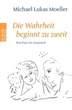 Die Wahrheit beginnt zu zweit Michael Lukas Moeller