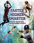 Faster, Higher, Smarter: Bright Ideas That Transformed Sports by Simon Shapiro (Hardback, 2016)