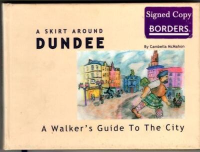 A Skirt Around Dundee: A Walker's Guide to the City : Cambella McMahon