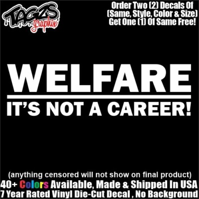 Welfare It's Not A Career DieCut Vinyl Window Decal Sticker Car Truck SUV JDM