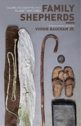 Voddie Baucham Jr. Family Shepherds (Tascabile)
