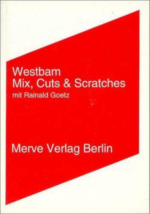 Mix, Cuts Und Scratches Mit Rainald Goetz Westbam Taschenbuch 160 S.
