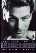 The Real Life of Laurence Olivier ; by Roger Lewis - EXCELLENT Hardcover Book
