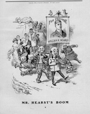 WILLIAM RANDOLPH HEARST AMERICAN NEWSPAPER PUBLISHER FOR PRESIDENT JOURNALISM