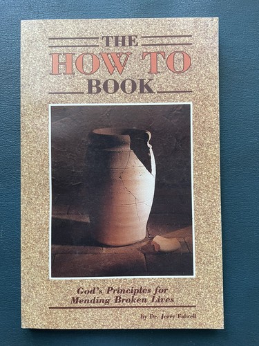 The How To Book: God's Principles for Mending Broken Lives by Jerry Falwell