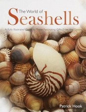 THE WORLD OF SEASHELLS: A FULLY ILLUSTRATED GUIDE TO THESE By Patrick Hook Mint