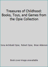 Treasures of Childhood: Books, Toys, and Games from the Opie Collection