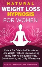 Natural Weight Loss Hypnosis for Women: Unlock The Subliminal Secrets to Lose