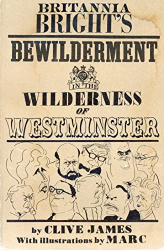 Britannia Bright's Bewilderment in the Wilderness of Westminster - James, Clive