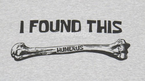Encontré este húmero--Huesos Anatomía Médica Biología Ciencias de la Vida Camiseta S-3XL - Imagen 1 de 2