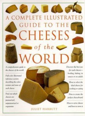 A Complete Illustrated Guide to the Cheese of the World, Harbutt, Juliet, Book