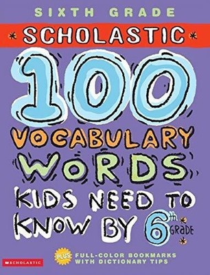 100 Vocabulary Words Kids Need to Know by 6th Grade (100 Words Buch SCHOLASTIC