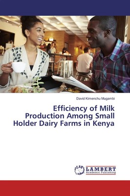 David Kimenchu Mugambi | Efficiency of Milk Production Among Small Holder...