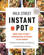 Milk Street Instant Pot: Bold, Fast, Fresh -- a Revolution of Flavor in an Insta