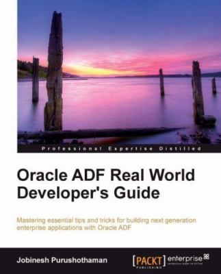Oracle ADF Real World Developer s Guide, Purushothaman, Jobinesh,