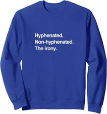 Hyphenated. Non-hyphenated. The irony. Puns & Gags Unisex Crewneck Sweatshirt