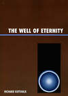 The Well of Eternity by Richard Gotshalk (Paperback, 2006)