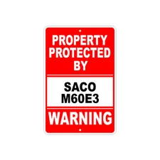 Property Protected By SACO M60E3 Gun Pistol Rifle Warning Ammo Aluminum Sign
