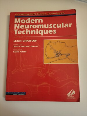 TEXTBOOK MODERN NEUROMUSCULAR TECHNIQUES (ADVANCED SOFT TISSUE By Leon Chaitow. 
