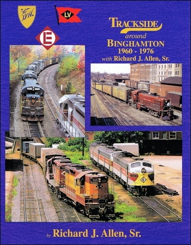 Trackside around Binghamton, 1960-1976 / Railroad