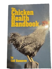 THE CHICKEN HEALTH HANDBOOK by Gail Damerow Guide To Flock Health & Diseases 
