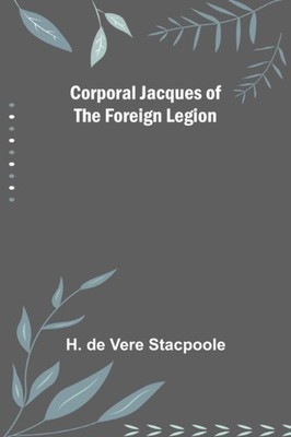 De Vere Stacpoole - Corporal Jacques der Fremdenlegion - Neues Papier - J555z