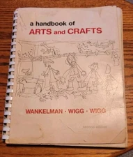 A Handbook of Arts and Crafts, 2ND Edition, VTG Wankelman, Wigg, Wigg