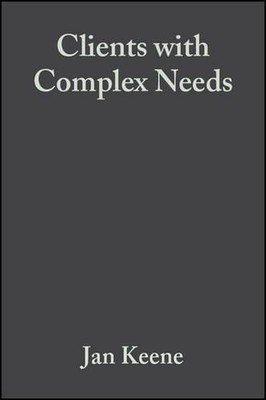 Clients with Complex Needs: Interprofessional Practice by Jan Keene (English) Pa