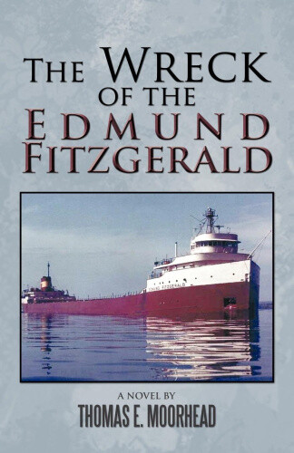 The Wreck Of The Edmund Fitzgerald By Moorhead, Thomas E.