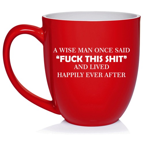 16 oz Bistro Ceramic Coffee Mug Cup A Wise Man Once Said Funny - Picture 5 of 7