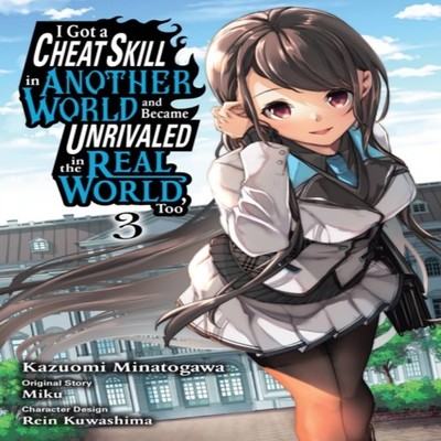 I Got a Cheat Skill in Another World and Became Unrivaled in the