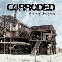 Corroded - State Of Disgrace - Vinyl Record - F600Z