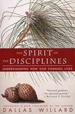 The Spirit of the Disciplines: Understanding How God Changes Lives by Willard
