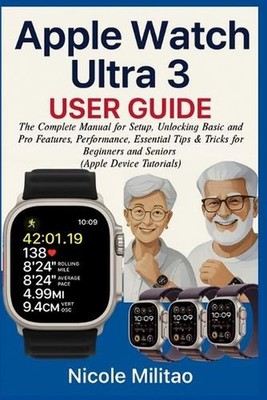 Apple Watch Ultra 3 User Guide: The Complete Manual for Setup, Unlocking Basic a