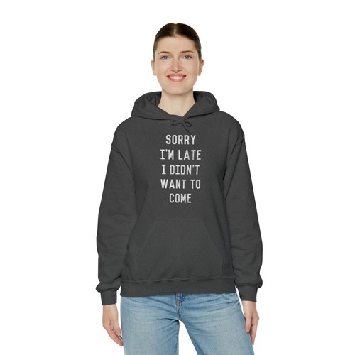 Sorry I'm Late I Didn't Want To Come Grafik Hoodie, Größen S-5XL - Bild 44 von 82