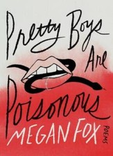 Pretty Boys Are Poisonous: Poems - Hardcover By Fox, Megan - VERY GOOD