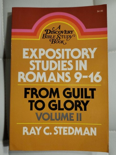 EXPOSITORY STUDIES IN ROMANS 9-16: FROM GUILT TO GLORY, By Ray C. Stedman  - Picture 1 of 8