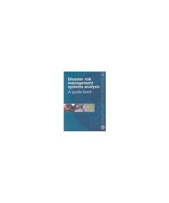 Disaster Risk Management Systems Analysis: A Guide Book, Stephen Baas