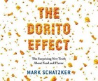 The Dorito Effect: The Surprising New Truth about Food and Flavor by Mark Schatzker (CD-Audio, 2015)