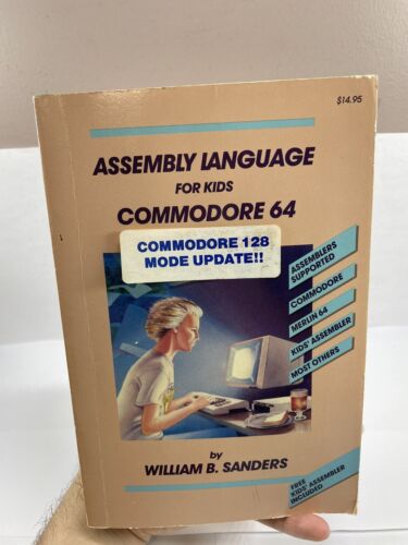 Assembly Language For Kids Commodore 64 With 128 Update William B. Sanders - Photo 2/18