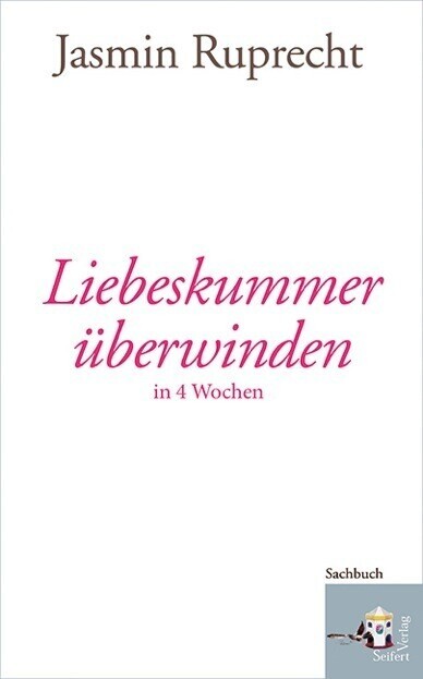 Thumbnail - Liebeskummer Überwinden In 4 Wochen | Jasmin Ruprecht | 2013 | Deutsch