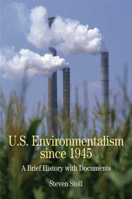 U.S. ENVIRONMENTALISM SINCE 1945: A BRIEF HISTORY WITH By Steven Stoll **Mint**