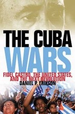 The Cuba Wars: Fidel Castro, the Uni- hardcover, Daniel P Erikson, 9781596914346
